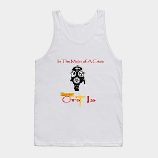 Christ Is in A Crisis Tank Top